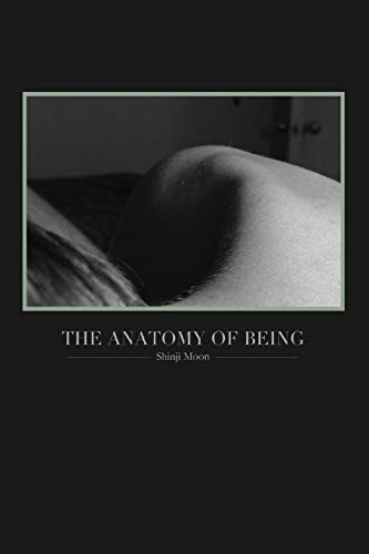 Shinji Moon: The Anatomy of Being (Paperback, 2013, lulu.com, Brand: lulu.com)