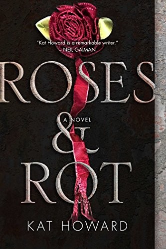 Roses and Rot (Paperback, 2017, Gallery / Saga Press)