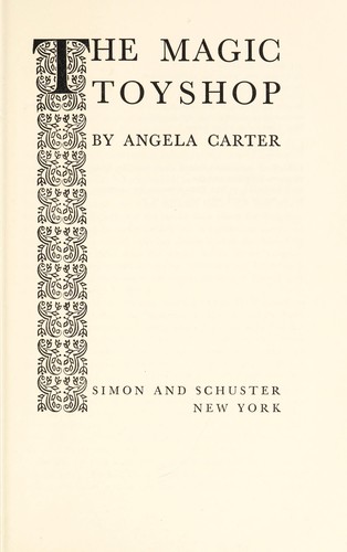 Angela Carter: The magic toyshop. (1968, Simon and Schuster)