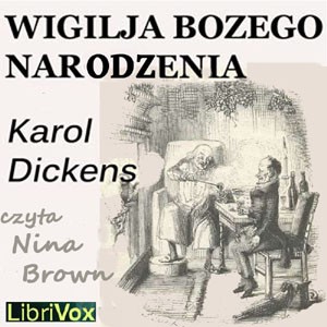 Charles Dickens: Wigilja Bożego Narodzenia (Polish language, 2012, LibriVox)