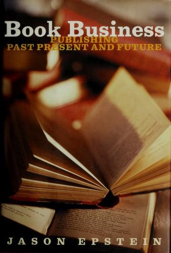 Jason Epstein: Book business (2001, W.W. Norton)