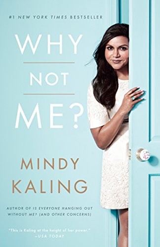 Mindy Kaling: Why Not Me? (2016, Three Rivers Press)