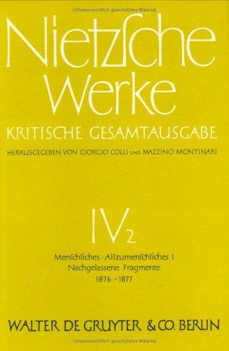 Werke, Kritische Gesamtausgabe, Abt.4, Bd.2, Menschliches, Allzumenschliches I; Nachgelassene Fragmente 1876 - Winter 1877/1878 (Hardcover, German language, 1967, Gruyter)