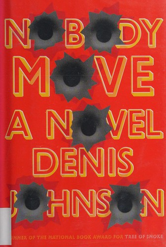 Denis Johnson: Nobody move (2009, HarperCollins)