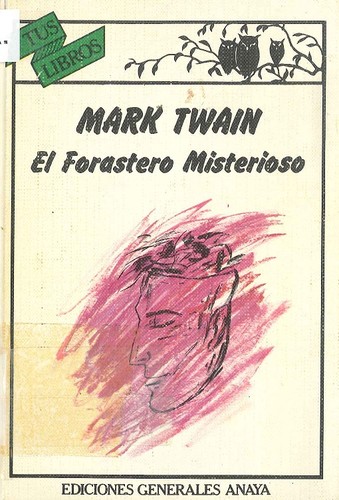 Mark Twain: El forastero misterioso (Hardcover, Spanish language, 1985, Anaya)