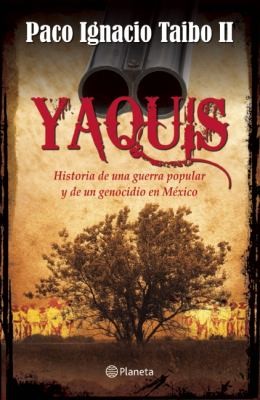 Paco Ignacio: Yaquis Spanish Edition (2013, Planeta)