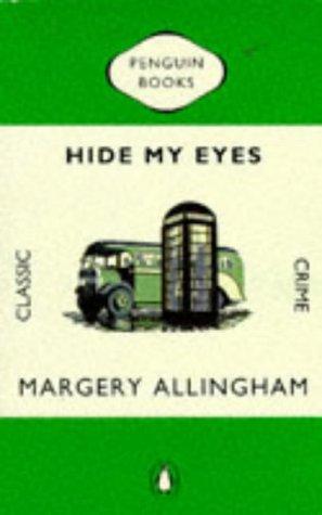 Margery Allingham: Hide My Eyes (Penguin Classic Crime) (Paperback, 1993, Penguin USA (P))