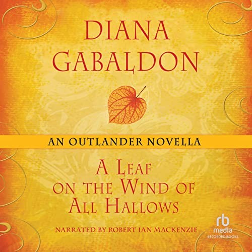 Diana Gabaldon: A Leaf on the Wind of All Hallows (AudiobookFormat, 2013, Recorded Books, Inc. and Blackstone Publishing)