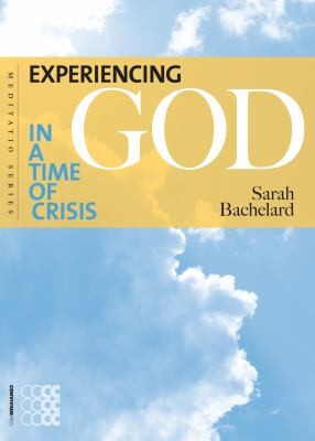 Sarah Bachelard: Experiencing God In A Time Of Crisis (2012, Convivium Press)
