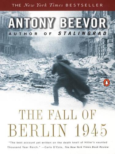 David León, Antony Beevor: The Fall of Berlin 1945 (EBook, 2010, Penguin USA, Inc.)