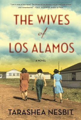 TaraShea Nesbit: The Wives Of Los Alamos A Novel (2014, Bloomsbury USA)