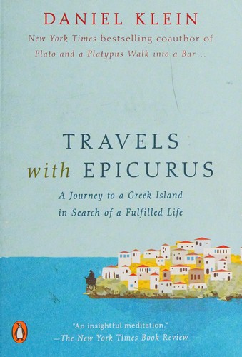 Daniel M. Klein: Travels with Epicurus (2014, Penguin Books)