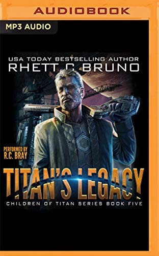 Rhett C. Bruno, R.C. Bray: Titan's Legacy (AudiobookFormat, 2020, Audible Studios on Brilliance, Audible Studios on Brilliance Audio)