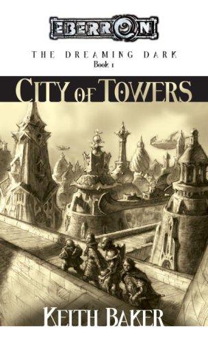 Keith Baker: The City of Towers (Paperback, 2005, Wizards of the Coast)