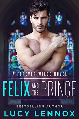 Lucy Lennox: Felix and the Prince (Paperback, 2018, CreateSpace Independent Publishing Platform)