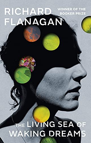 Richard Flanagan (duplicate): The Living Sea of Waking Dreams (Hardcover)