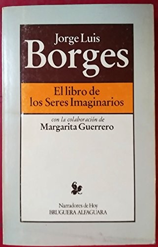El libro de los seres imaginarios (Spanish language, 1979, Bruguera [etc.])