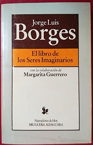 Jorge Luis Borges: El libro de los seres imaginarios (Spanish language, 1979, Bruguera [etc.])