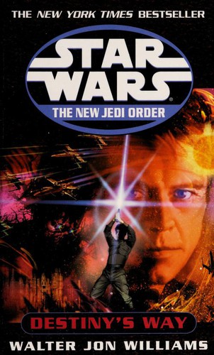 Walter Jon Williams: Destiny's Way (Star Wars: The New Jedi Order, Book 14) (Paperback, 2003, Del Rey)