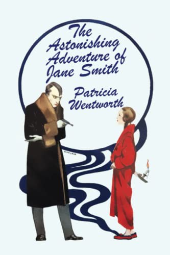 Karl Wurf, Patricia Wentworth: The Astonishing Adventure of Jane Smith (Paperback, 2022, Wildside Press)