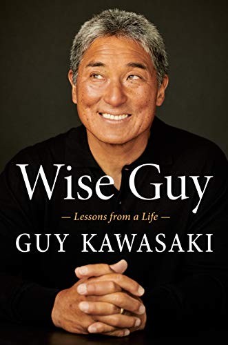 Guy Kawasaki: Wise Guy (Hardcover, 2019, Portfolio)