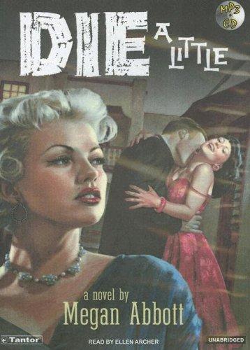 Megan E. Abbott: Die a Little (AudiobookFormat, 2005, Tantor Media)