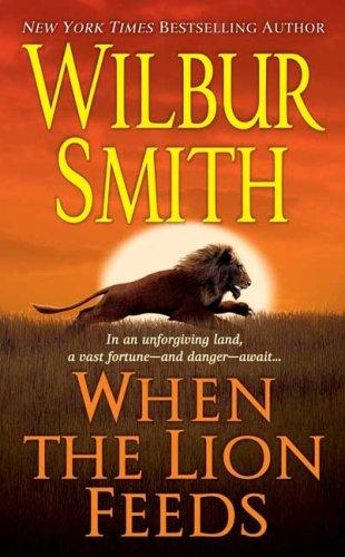 Wilbur Smith: When the Lion Feeds (Paperback, St. Martin's Paperbacks)