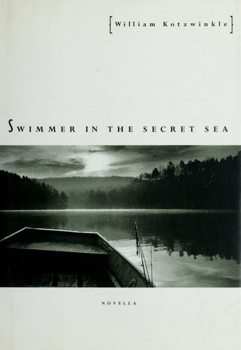 William Kotzwinkle: Swimmer in the secret sea (1994, Chronicle Books)