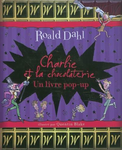 Charlie et la chocolaterie : un livre pop-up (Hardcover, French language, 2011, GALLIMARD JEUNE)