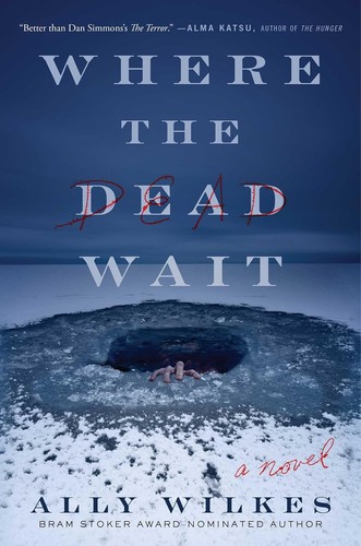 Ally Wilkes: Where the Dead Wait (2023, Atria/Emily Bestler Books)