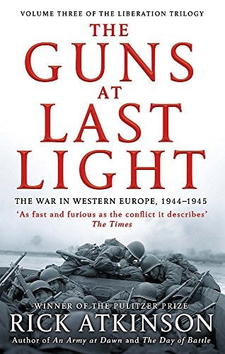 Rick Atkinson: The Guns at Last Light (Paperback, 2015, Abacus)