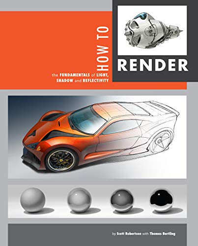 Scott Robertson, Thomas Bertling: How to Render (Hardcover, 2014, Design Studio Press)