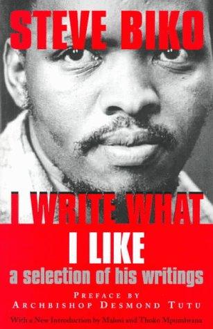 Steve Biko: I Write What I Like (Paperback, 2001, Bowerdean Publishing Company)