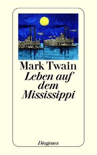 Mark Twain: Leben auf dem Mississippi. (Paperback, German language, 1998, Diogenes Verlag)