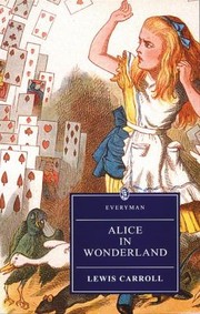 Lewis Carroll: Alices Adventures In Wonderland And Through The Lookingglass And What Alice Found There (1993, Everyman Paperback Classics)