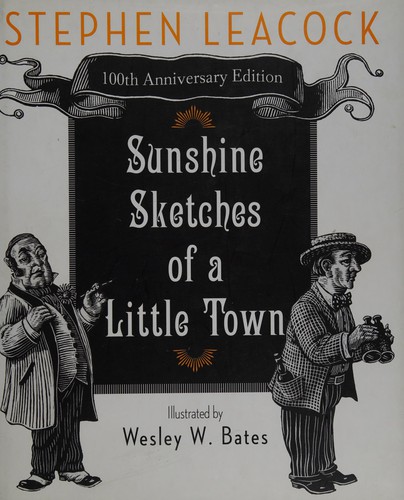 Stephen Leacock, Wesley Bates: Sunshine Sketches of a Little Town (2011, McClelland & Stewart)