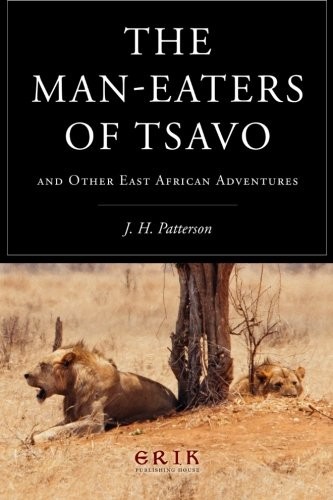 J. H. Patterson: The Man-eaters of Tsavo