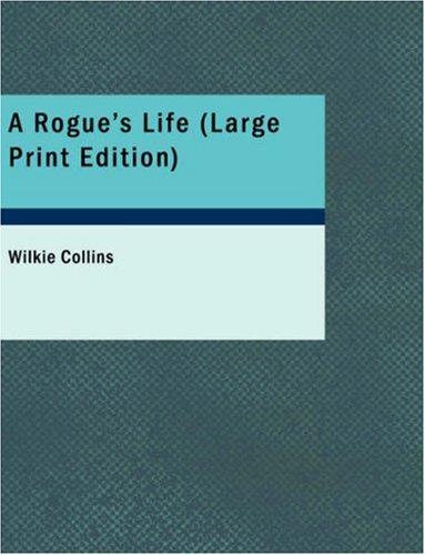 Wilkie Collins: A Rogue\'s Life (Large Print Edition) (Paperback, 2007, BiblioBazaar)