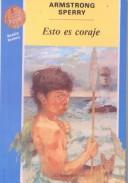 Armstrong Sperry: Esto Es Coraje (Cuatro Vientos) (Hardcover, Spanish language, 1999, Tandem Library)