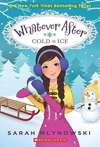 Sarah Mlynowski: Cold As Ice (Whatever After #6) (2015, Scholastic Press)