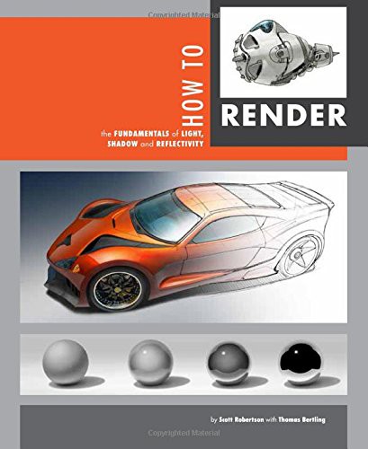 Scott Robertson, Thomas Bertling: How to Render (Paperback, 2014, Design Studio Press)