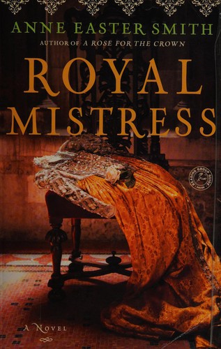 Anne Easter Smith: Royal Mistress (2013, Touchstone)