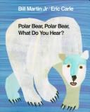 Bill Martin Jr.: Polar bear, polar bear, what do you hear? (1992, Hamish Hamilton)