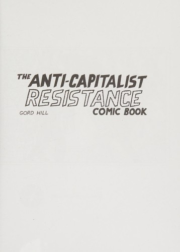 Gord Hill: The anti-capitalist resistance comic book (2012, Arsenal Pulp Press)