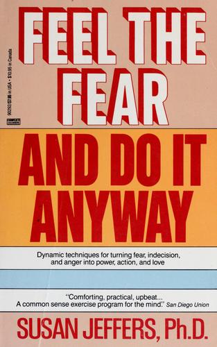 Susan Jeffers, Susan J. Jeffers: Feel the Fear and Do It Anyway (Paperback, 1996, Fawcett Books)
