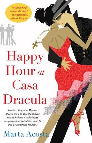 Marta Acosta: Happy Hour at Casa Dracula (Casa Dracula Series, Book 1) (Paperback, 2006, Pocket)