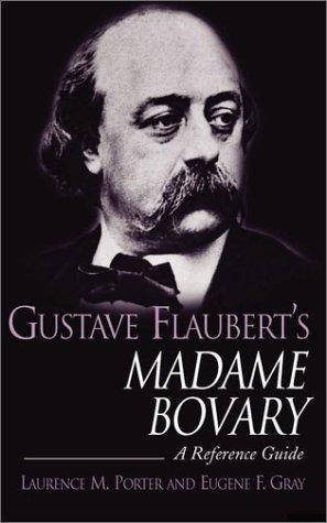 Laurence M. Porter, Gustave Flaubert: Gustave Flaubert's Madame Bovary (2002, Greenwood Press)