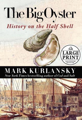 Mark Kurlansky: The Big Oyster (Hardcover, 2006, Random House Large Print)