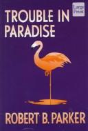 Robert B. Parker: Trouble in paradise (1998, Wheeler Pub.)