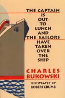 The captain is out to lunch and the sailors have taken over the ship (1998, Black Sparrow Press)